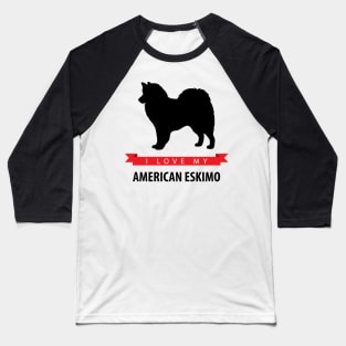 I Love My American Eskimo Dog Baseball T-Shirt